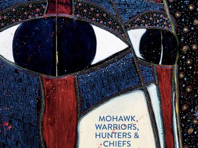 MOHAWK WARRIORS, HUNTERS & CHIEFS