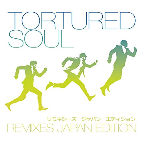 Tortured Soul Remixes Japan Edition