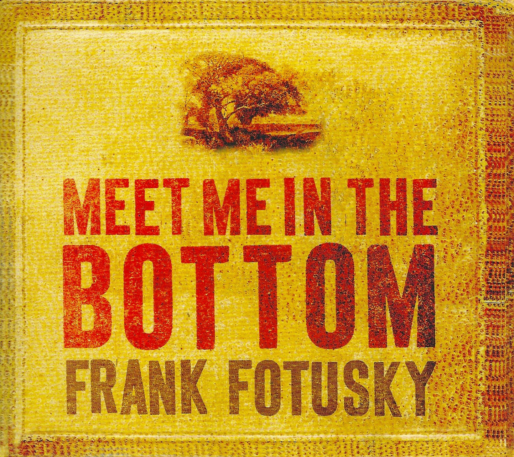 Frank Fotusky: Meet Me In The Bottom