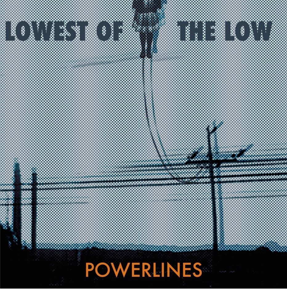Lowest of the Low Release New Single Powerlines