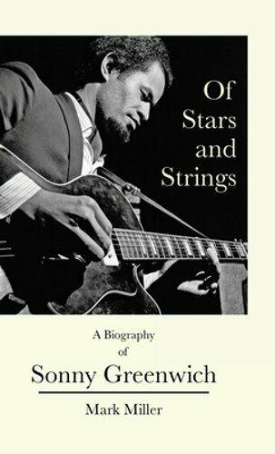 Sonny Greenwich Biography “Of Stars and Strings” by Mark Miller