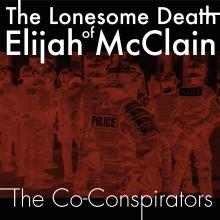The Lonesome Death of Elijah McCain The Co-Conspirators