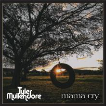 Mama Cry Tyler Mullendore Photo Credit Matt Corkum