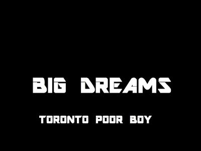 Canadian Hip Hop Artist Toronto Poor Boy Releases Inspiring New Single “Big Dreams”