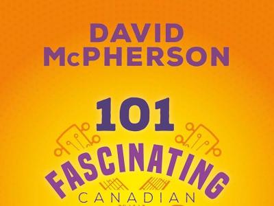 101 True Stories to Surprise And Delight Canadian Music Fans